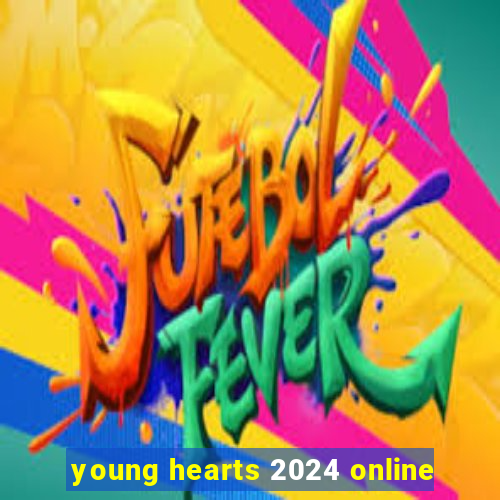 young hearts 2024 online